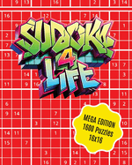 Sudoku 4 Life: Mega Edition, 1600 puzzles, 16x16, 800 pages