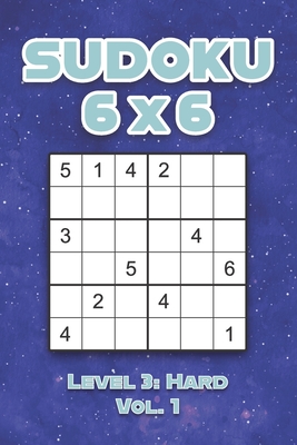 Sudoku 6 x 6 Level 3: Hard Vol. 1: Play Sudoku 6x6 Grid With Solutions Hard Level Volumes 1-40 Sudoku Cross Sums Variation Travel Paper Logic Games Solve Japanese Number Puzzles Enjoy Mathematics Challenge Genius All Ages Kids to Adult Gifts - Numerik, Sophia