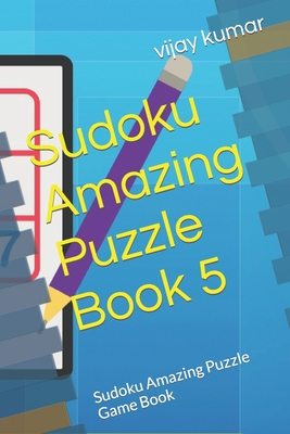 Sudoku Amazing Puzzle Book 5: Sudoku Amazing Puzzle Game Book - Kumar, Vijay