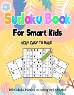 Sudoku Book for Smart Kids: 200 Sudoku Puzzles including 4x4, 6x6 and 9x9 for Kids Age 5-12 years, 365 Puzzles, 8 Levels of Difficulty
