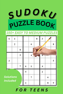 Sudoku Book for Teens: 150 Easy to Medium Puzzles for Teens