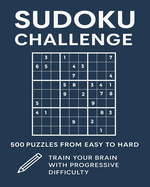 Sudoku Challenge: 500 Challenging Puzzles from Easy to Hard