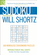 Sudoku Easy to Hard Presented by Will Shortz, Volume 3: 100 Wordless Crossword Puzzles