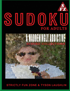 Sudoku For Adults: A Maddeningly Addictive Sudoku Collections