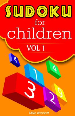 Sudoku For Children Vol 1: A game that kids and adults can enjoy! - Bennett, Mike