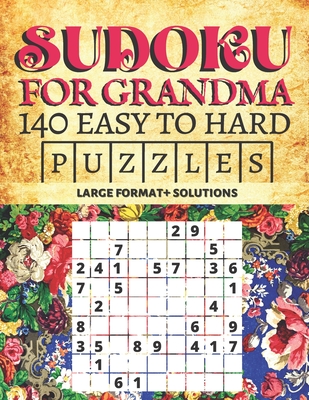 Sudoku for Grandma 140 Easy to Hard Puzzles Large Format + Solutions: Premium Brain Teasers for Seniors - Kordlong, Natalie K