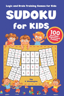 Sudoku for Kids: 100 Number-Placement Puzzles, Logic and Brain Training Games For Kids, Number Games and Brain Teasers for Children