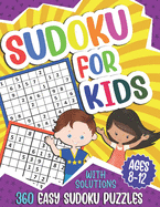 Sudoku for Kids Ages 8-12: 360 Easy Sudoku Puzzles For Kids, 9x9 Grids With Solutions, Gift for boys and girls (Age 8-9-10-11-12 Years Old)