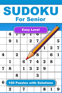 Sudoku For Senior Easy Level 100 Puzzles With Solution: Adult Activities Book For Fun And Relaxation With Big Font As 1 Table Per Page. Convenient To Carrying With Traveling Size 6x9 Inches.