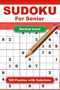 Sudoku For Senior Normal Level 100 Puzzles With Solution: Adult Activities Book For Fun And Relaxation With Big Font As 1 Table Per Page. Convenient To Carrying With Traveling Size 6x9 Inches.