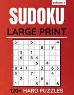 Sudoku Large Print 120+ Hard Puzzles: Sudoku Puzzles Book For Adults And Seniors With Solutions (Volume: 3)