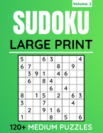 Sudoku Large Print 120+ Medium Puzzles: Sudoku Puzzles Book For Adults And Seniors With Solutions (Volume: 2)