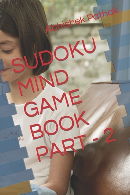 Sudoku Mind Game Book Part - 2 - Pathak, Abhishek Kumar