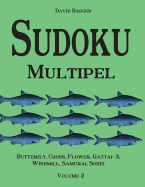 Sudoku Multipel: Butterfly, Cross, Flower, Gattai-3, Windmill, Samurai, Sohei - Volume 2 - Badger, David