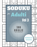 Sudoku per adulti - 300 griglie con soluzioni: Sudoku Big Book per gli appassionati di Sudoku - Per bambini 8-12 anni e adulti - 300 griglie 9x9 - Stampa grande - Memoria e logica del treno - Regalo per i dilettanti di Sudoku