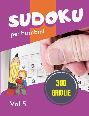 Sudoku per bambini - 300 griglie: Sudoku Big Book per gli appassionati di Sudoku - Per bambini 8-12 anni e adulti - 300 griglie 9x9 - Stampa grande - Memoria e logica del treno - Regalo per i dilettanti di Sudoku - Mahrez, Sophie