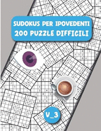 Sudoku Per Ipovedenti 200 Puzzle Difficili V3: 200 Sudoku, 2 Puzzle Per Pagina (Italian Edition)