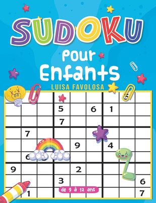 Sudoku pour enfants de 9 ? 12 ans: Dessins amusants et sans aucune frustration gr?ce aux solutions - Favolosa, Luisa