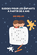 Sudoku pour les enfants ? partir de 6 ans. 200 grilles: sudokos difficult?s facile et moyenne pour les enfants ? partir de 6 ans.