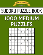 Sudoku Puzzle Book, 1,000 MEDIUM Puzzles: Bargain Sized Jumbo Book, No Wasted Puzzles With Only One Level