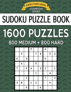 Sudoku Puzzle Book, 1,600 Puzzles, 800 Medium and 800 Hard: Improve Your Game with This Two Level Bargain Size Book