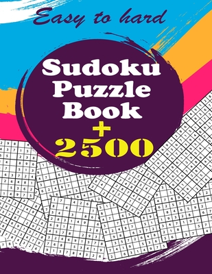 Sudoku Puzzle Book + 2500: Vol 1 - The Biggest, Largest, Fattest, Thickest Sudoku Book on Earth for adults and kids with Solutions - Easy, Medium, Hard, Tons of Challenge for your Brain! - Press, Alpha