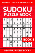 Sudoku Puzzle Book 8: 400 Hard to Very Hard (Extreme) Sudoku