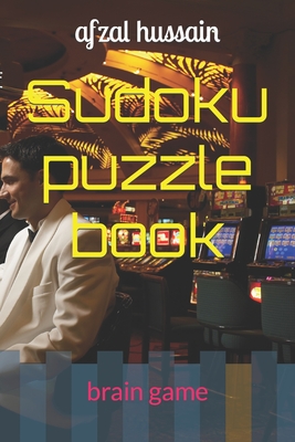 Sudoku puzzle book: brain game - Hussain, Afzal