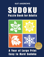 SUDOKU Puzzle Book For Adults: A Year of Large Print, Easy to Hard Sudoku Puzzles