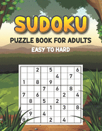Sudoku Puzzle Book for Adults Easy to Hard: Sudoku Activity Book to Improve your Game - Sudoku Fun Book Keep Your Brain Young - Three Levels of Difficulty to Improve your Brain Game Skill