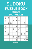 Sudoku Puzzle Book Medium: 300 Puzzles Volume 1