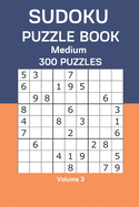 Sudoku Puzzle Book Medium: 300 Puzzles Volume 3