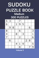 Sudoku Puzzle Book Medium: 300 Puzzles Volume 3