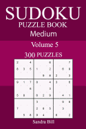 Sudoku Puzzle Book Medium Volume 5 300 Puzzles