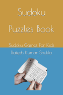Sudoku Puzzles Book: Sudoku Games For Kids