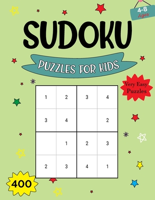Sudoku Puzzles For Kids Ages 4-8: 400 Very Easy Sudoku Books for Kids With Solutions. Brain Games Activity Puzzles Books For Children Ages 8-12. - Justice, Olin M
