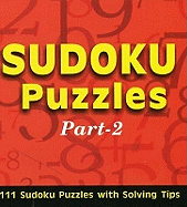 Sudoku Puzzles: Part 2: 111 Sudoku Puzzles with Solving Tips