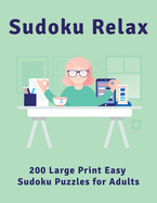 Sudoku Relax: 200 Large Print Easy Sudoku Puzzles for Adults