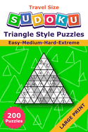 Sudoku Triangle Style Puzzles: 200 Easy to Extreme Large Print Puzzles