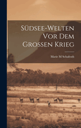 Sudsee-Welten VOR Dem Grossen Krieg