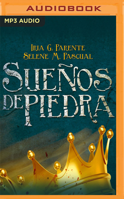 Sueos de Piedra - Parente, Iria G, and Pascual, Selene M, and Mercado, Yadira (Read by)