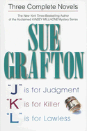 Sue Grafton: Three Complete Novels: "J" Is for Judgment; "K" Is for Killer; "L" Is for Lawless