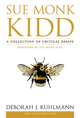 Sue Monk Kidd: A Collection of Critical Essays - Kuhlmann, Deborah J
