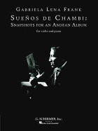 Suenos de Chambi: Snapshots for an Andean Album: For Violin and Piano