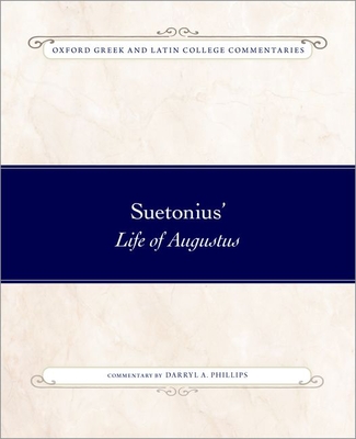 Suetonius' Life of Augustus - Phillips, Darryl A (Commentaries by)