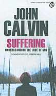 Suffering: Understanding the Love of God : Selections from the Writings of John Calvin