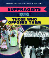 Suffragists and Those Who Opposed Them