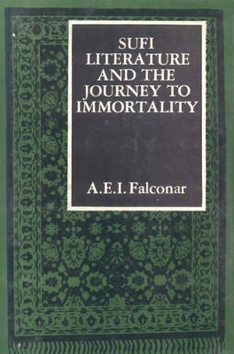 Sufi Literature and the Journey to Immortality - Falconer, A.E.I.