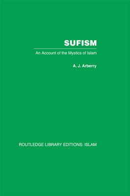 Sufism: An Account of the Mystics of Islam - Arberry, Arthur John