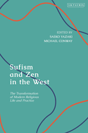 Sufism and Zen in the West: The Transformation of Modern Religious Life and Practice